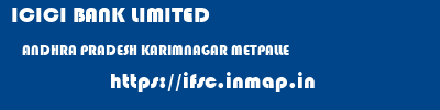 ICICI BANK LIMITED  ANDHRA PRADESH KARIMNAGAR METPALLE   ifsc code